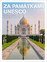 Za památkami UNESCO - Po stopách pokladů světového dědictví - Elena Luraghi - Cestopisy a reportáže Za památkami UNESCO