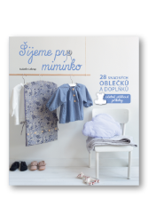 Šijeme pro miminko - 28 snadných oblečků a doplňků, včetně střihové přílohy - Isabelle Leloup - Hobby Šijeme pro miminko