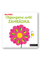 MiniPEDIE Objevujeme svět! Zahrádka - Nathalie Choux - Leporela Svojtka MiniPEDIE MiniPEDIE Objevujeme svět! Zahrádka