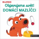 MiniPEDIE Objevujeme svět! Domácí mazl MiniPEDIE Objevujeme svět! Domácí mazl