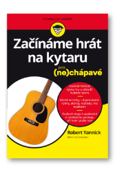 Začínáme hrát na kytaru pro (ne)chápavé - Robert Yannick - Hobby Začínáme hrát na kytaru pro (ne)chápavé