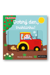 MiniPEDIE Dobrý den, traktůrku! - Nathalie Choux - Leporela Svojtka MiniPEDIE MiniPEDIE Dobrý den, traktůrku!
