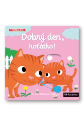 MiniPEDIE Dobrý den, koťátko! - Nathalie Choux - Leporela Svojtka MiniPEDIE MiniPEDIE Dobrý den, koťátko!