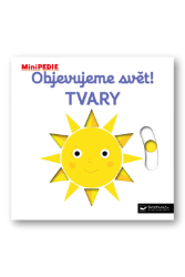 MiniPEDIE Objevujeme svět! Tvary - Nathalie Choux - Leporela Svojtka MiniPEDIE MiniPEDIE Objevujeme svět! Tvary