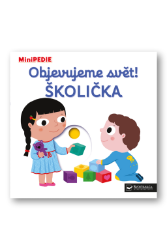 MiniPEDIE Objevujeme svět! Školička - Leporela Svojtka MiniPEDIE MiniPEDIE Objevujeme svět! Školička