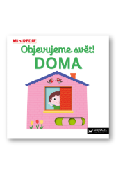 MiniPEDIE Objevujeme svět! Doma - Nathalie Choux - Leporela Svojtka MiniPEDIE MiniPEDIE Objevujeme svět! Doma