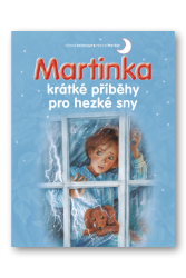 Martinka - krátké příběhy pro hezké sny - Gilbert Delahaye,Marcel Marlier - Pohádky pro děti Martinka - krátké příběhy pro hezké sny