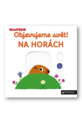 MiniPEDIE Objevujeme svět! Na horách MiniPEDIE Objevujeme svět! Na horách