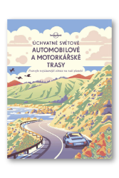 Úchvatné světové automobilové a motorkářské trasy - Poznejte nejúžasnější silnice na naší - kolektiv autorů - Mapy a průvodci Úchvatné světové automobilové a motorkářské trasy - Poznejte nejúžasnější silnice na naší
