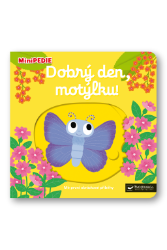 MiniPEDIE Dobrý den, motýlku! - Nathalie Choux - Leporela Svojtka MiniPEDIE MiniPEDIE Dobrý den, motýlku!