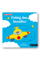 MiniPEDIE Dobrý den, letadélko! - Nathalie Choux - Leporela Svojtka MiniPEDIE MiniPEDIE Dobrý den, letadélko!