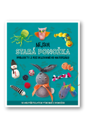 Nejsem stará ponožka - Projekty z recyklovaného materiálu Nejsem stará ponožka - Projekty z recyklovaného materiálu