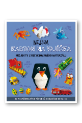 Nejsem karton na vajíčka - Projekty z recyklovaného materiálu Nejsem karton na vajíčka - Projekty z recyklovaného materiálu