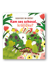 Kam ses schoval, králíčku? - Nakoukni do knížky