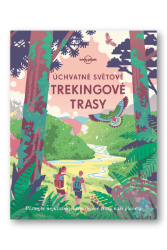 Úchvatné světové trekingové trasy - kolektiv autorů - Cestopisy a reportáže Úchvatné světové trekingové trasy