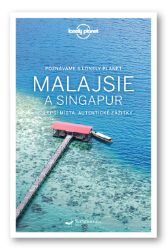 Poznáváme Malajsie a Singapur - Lonely Planet Poznáváme Malajsie a Singapur - Lonely Planet