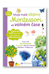 Moje malé objevy Montessori ve volném čase - Delphine Urvoy - Montessori knihy pro děti Moje malé objevy Montessori ve volném čase