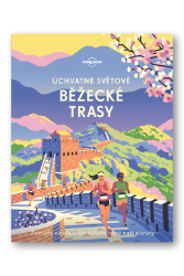 Úchvatné světové běžecké trasy - Lonely Planet Úchvatné světové běžecké trasy - Lonely Planet