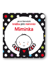 Miminka - První černobílá knížka pro miminko - Stella Baggott - Černobílá a kontrastní leporela Miminka - První černobílá knížka pro miminko