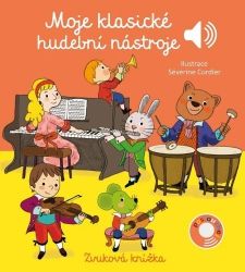 Moje klasické hudební nástroje - Zvuková knížka - Emilie Collet - Dětské knížky poznávání zvuků Moje klasické hudební nástroje - Zvuková knížka