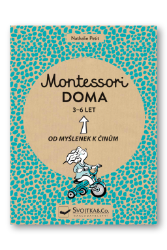 Montessori doma 3-6 let: Od myšlenek k činům - Nathalie Petit - Montessori knihy pro děti Montessori doma 3-6 let - Od myšlenek k činům