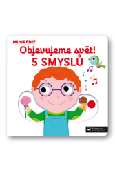 MiniPEDIE Objevujeme svět! 5 smyslů - Nathalie Choux - Leporela Svojtka MiniPEDIE MiniPEDIE Objevujeme svět! 5 smyslů