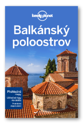 Balkánský poloostrov - Lonely Planet - Peter Dragicevich,Anthony Ham,Mark Baker - Mapy Balkánský polostrov Balkánský poloostrov - Lonely Planet
