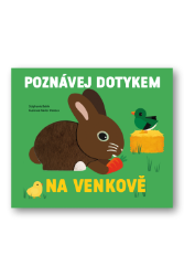 Poznávej dotykem Na venkově - Stéphanie Babin,Xavier Deneux - Populárně naučná literatura pro děti Na venkově - Poznávej dotykem