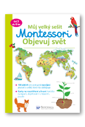 Můj velký sešit Montessori - Objevuj svět - Christelle Guyot - Montessori knihy pro děti Můj velký sešit Montessori objevuj svět