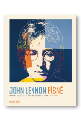 John Lennon PÍSNĚ - Příběhy všech písní včetně úplných textů 1970-80 John Lennon PÍSNĚ - Příběhy všech písní včetně úplných textů 1970-80