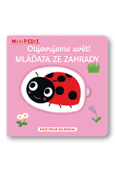 MiniPEDIE Objevujeme svět! Mláďata ze zahrady - Nathalie Choux - Leporela Svojtka MiniPEDIE MiniPEDIE Objevujeme svět! Mláďata ze zahrady
