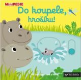 MiniPEDIE Do koupele, hrošíku! - Nathalie Choux - Leporela Svojtka MiniPEDIE MiniPEDIE Do koupele, hrošíku!