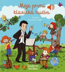 Moje první klasická hudba - Zvuková knížka Moje první klasická hudba - Zvuková knížka