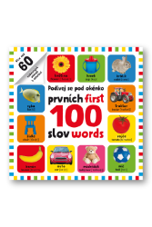 Prvních 100 slov / First 100 words - Podívej se pod obrázek Prvních 100 slov / First 100 words - Podívej se pod obrázek