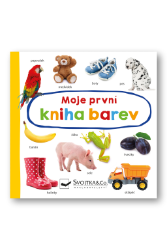 Moje první kniha barev - Populárně naučná literatura pro děti Moje první kniha barev