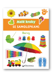 Barvy - Malé kroky se samolepkami 3+ - Leporela pro děti Barvy - Malé kroky se samolepkami 3+