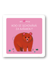 Malí mazlíci Kdo se schovává za mámou? Malí mazlíci Kdo se schovává za mámou?