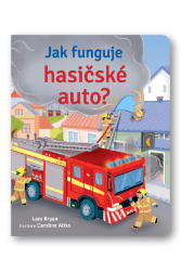 Jak funguje hasičské auto? - Lara Bryan - Leporela pro děti Jak funguje hasičské auto?