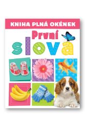 Kniha plná okének První slova - Interaktivní knihy pro nejmenší Kniha plná okének První slova