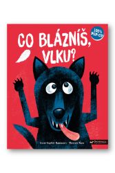 Co blázníš, vlku? - Anne-Sophie Baumann - Prostorová leporela Co blázníš, vlku?