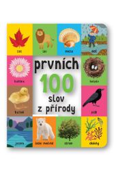 Prvních 100 slov z přírody - Roger Priddy - Dětské knížky poznávání zvířat Prvních 100 slov z přírody