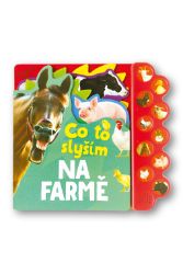 Co to slyším Na farmě - Zvuková leporela Co to slyším Na farmě