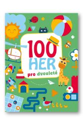 100 her pro dvouleté - Kreativní knihy pro děti 100 her pro dvouleté