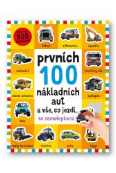 Prvních 100 nákladních aut a vše, co jezdí - se samolepkami Prvních 100 nákladních aut a vše, co jezdí - se samolepkami