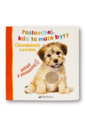 Poslouchej, kdo to může být? Chundelatá zvířata - Zvukové knihy pro nejmenší Poslouchej, kdo to může být? Chundelatá zvířata