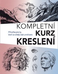 Kompletní kurz kreslení - Příručka pro ty, kteří se chtějí stát umělcem - Barrington Barber - Kreslení a malování Kompletní kurz kreslení