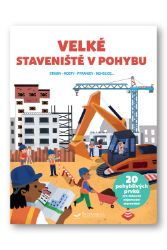 Velké staveniště v pohybu Velké staveniště v pohybu