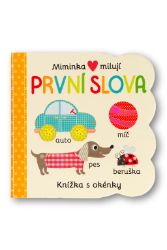 Miminka milují První slova - Knížka s okénky Miminka milují První slova - Knížka s okénky