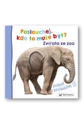 Poslouchej, kdo to může být? Zvířata ze zoo - Dětské knížky poznávání zvuků Poslouchej, kdo to může být? Zvířata ze zoo