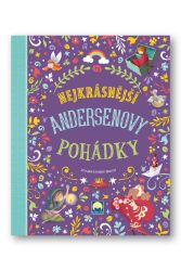 Nejkrásnější Andersenovy pohádky Nejkrásnější Andersenovy pohádky
